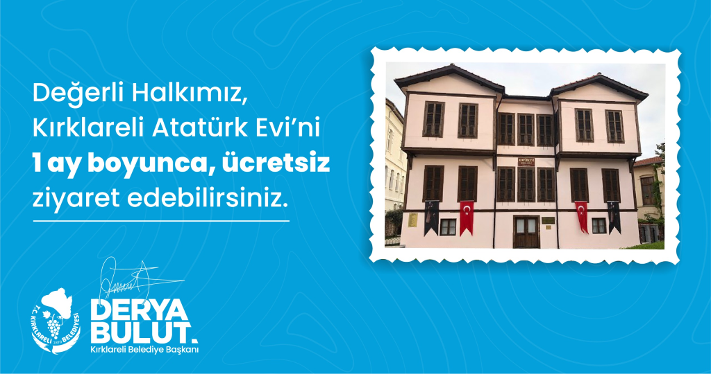  Kırklareli Atatürk Evi 1 ay boyunca ücretsiz ziyaret edilecek