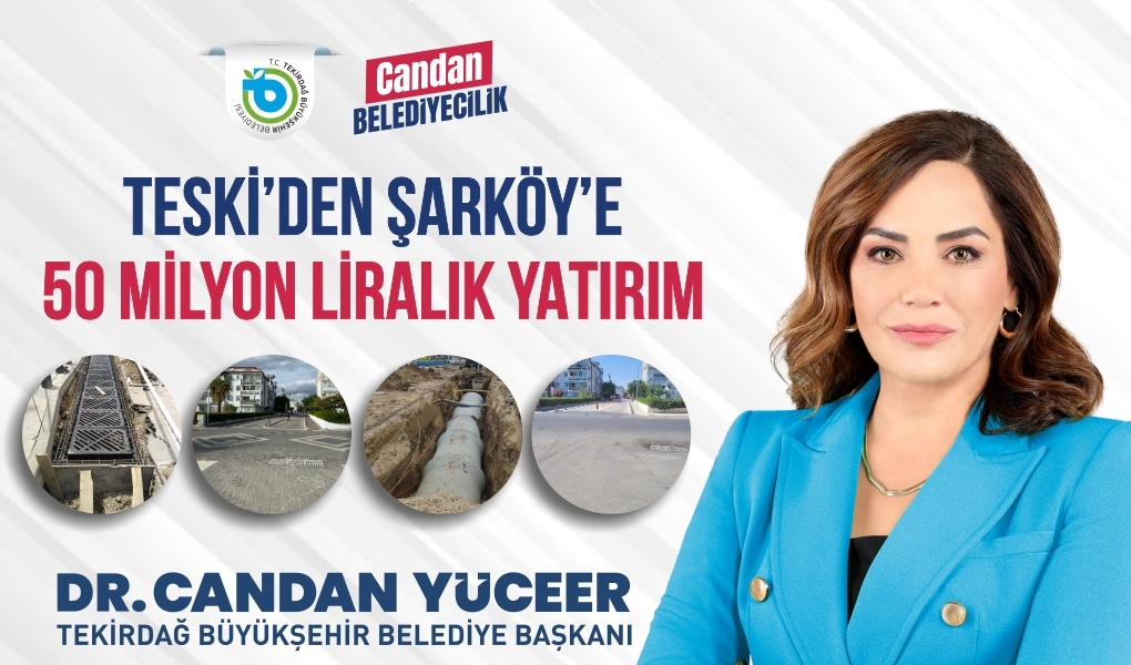 TESKİ'DEN ŞARKÖY'E 50 MİLYON LİRALIK YATIRIM